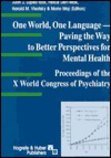 One World, One Language: Paving the Way to Better Perspectives for Mental Health: 10th Proceedings - Juan José López-Ibor Jr.