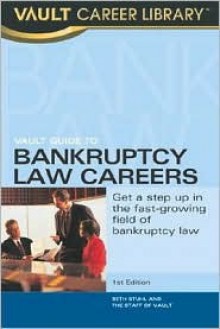 Vault Guide to Bankruptcy Law Careers - Vault, Vault Reports