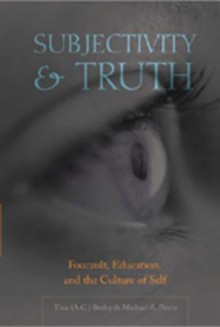 Subjectivity and Truth: Foucault, Education, and the Culture of Self (Counterpoints: Studies in the Postmodern Theory of Education) (Counterpoints: Studies in the Postmodern Theory of Education) - Michael A. Peters