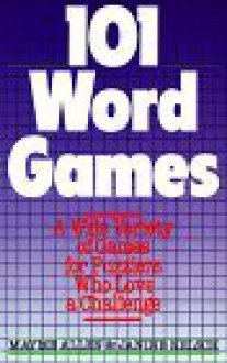 101 Word Games: A Wide Variety Of Games For Puzzlers Who Love A Challenge - Mayme Allen, Janine Kelsch