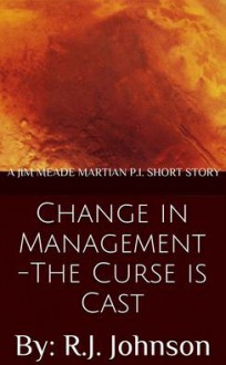 Change in Management: The Curse is Cast - R.J. Johnson