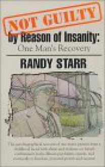 Not Guilty by Reason of Insanity: One Man's Recovery - Robert Lundin