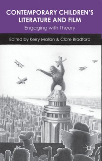 Contemporary Children's Literature and Film: Engaging with Theory - Kerry Mallan, Clare Bradford