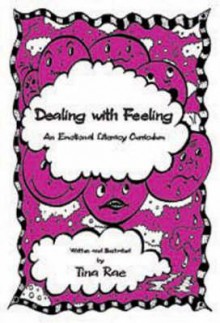 Dealing with Feeling: An Emotional Literacy Curriculum - Tina Rae