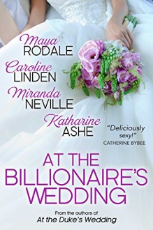 At the Billionaire's Wedding - Caroline Linden, Katharine Ashe, Miranda Neville, Maya Rodale