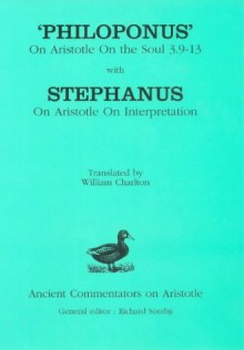 On Aristotle on the Soul 39-13 (Ancient Commentators on Aristotle Series) - John Philoponus