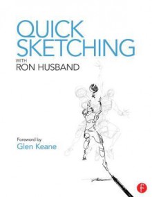 Quick Sketching with Ron Husband - Ron Husband