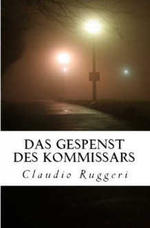 Das Gespenst Des Kommissars (German Edition) - Claudio Ruggeri, Elena Gianfrate