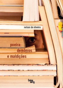 Poeira: demônios e maldições - Nelson de Oliveira