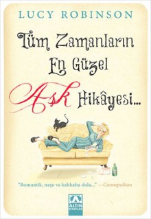 Tum Zamanlarin En Guzel Ask Hikayesi - Lucy Robinson