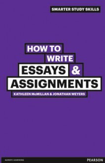 How to Write Essays & Assignments - Kathleen McMillan