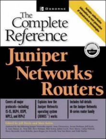 Juniper Networks Routers: The Complete Reference - Jeff Doyle, Matt Kolon