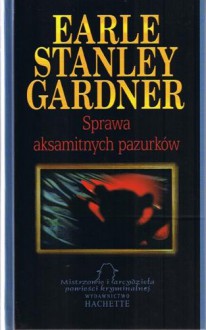 Sprawa aksamitnych pazurków - Erle Stanley Gardner