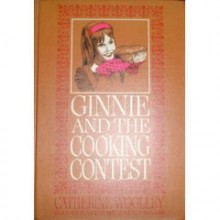 Ginnie and the Cooking Contest - Catherine Woolley