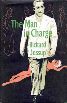 The Man in Charge - Richard Jessup