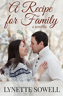 A Recipe For Family (A Cookies and Kisses Novella) - Lynette Sowell