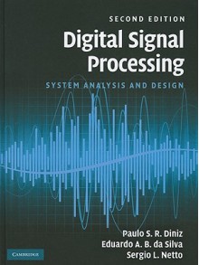 Digital Signal Processing: System Analysis and Design - Paulo S.R. Diniz, Eduardo A.B. da Silva, Sergio L. Netto