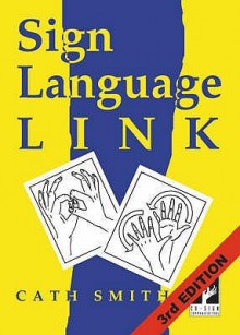 Sign Language Link: A Pocket Dictionary Of Signs - Cath Smith