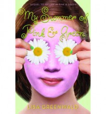 [(My Summer of Pink & Green )] [Author: Lisa Greenwald] [Apr-2014] - Lisa Greenwald