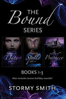 Bound Series Box Set: Books 1 - 3.5 (Bound by Duty, Bound by Spells, Bound by Prophecy and Bound Together) - Stormy Smith