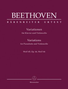 BARENREITER BEETHOVEN - VARIATIONS WoO 45, OP.66, WoO 46 - VIOLONCELLE & PIANO - BEETHOVEN