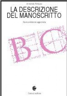 La descrizione del manoscritto. Storia, problemi, modelli - Armando Petrucci