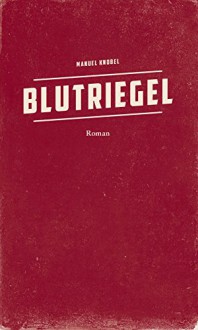 Blutriegel - Manuel Knobel