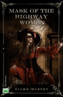 Mask of the Highwaywoman - Niamh Murphy, Shanina Conway