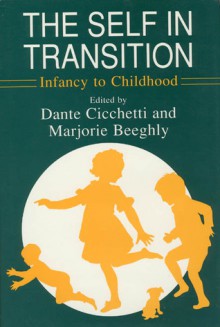 The Self in Transition: Infancy to Childhood - Dante Cicchetti, Dante Cicchetti