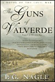 The Guns of Valverde (Far Western Civil War, #2) - P. G. Nagle