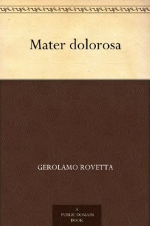 Mater dolorosa (Italian Edition) - Gerolamo Rovetta