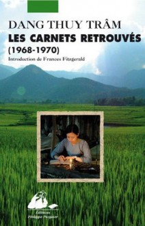 Les Carnets retrouvés (1968-1970) (GRAND FORMAT) (French Edition) - Frances FitzGerald, Thuy Tram Dang, Jean-Claude Garcias