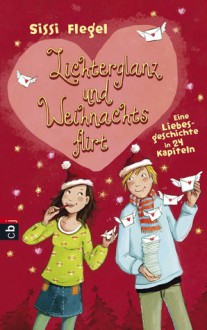 Lichterglanz und Weihnachtsflirt - Sissi Flegel, Dagmar Henze