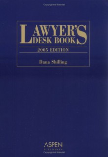 Lawyer's Desk Book, 2005 Edition - Dana Shilling