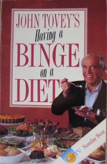 John Tovey's Having a Binge on a Diet - John Tovey, Gray Jolliffe