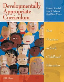 Developmentally Appropriate Curriculum: Best Practices in Early Childhood Education (with MyEducationLab) (5th Edition) - Marjorie Kostelnik, Alice Whiren, Anne Soderman, John Contributor