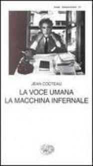 La voce umana; La macchina infernale - Jean Cocteau, Marisa Zini