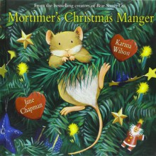 Mortimer's Christmas Manger - Karma Wilson, Jane Chapman