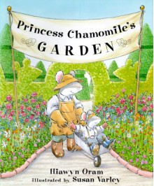 Princess Chamomile's Garden - Hiawyn Oram, Susan Varley