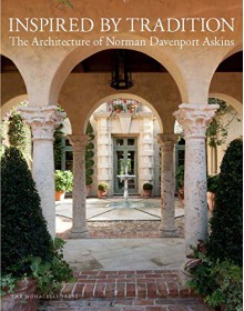 Inspired by Tradition: The Architecture of Norman Davenport Askins - Norman Askins, Susan Sully