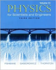 Physics for Scientists and Engineers, Volume 3 (Ch. 39-45) - Paul M. Fishbane, Stephen Gasiorowicz, Stephen T. Thornton