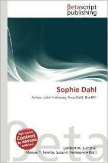 Sophie Dahl - Lambert M. Surhone, Mariam T. Tennoe, Susan F. Henssonow