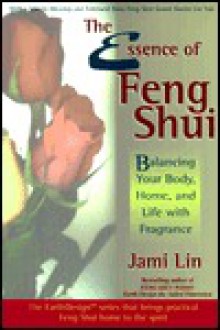 The Essence of Feng Shui - Jami Lin