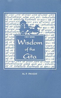 Wisdom of the Gita, 1st Series - M.P. Pandit