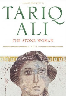 The Stone Woman - Tariq Ali