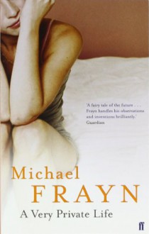 A Very Private Life - Michael Frayn