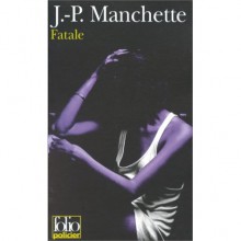 Fatale - Jean-Patrick Manchette