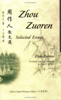 Zhou Zuoren: Selected Essays: Chinese-English Bilingual Edition - Zhou Zuoren, David E. Pollard