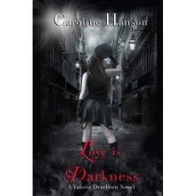 Love is Darkness (Valerie Dearborn, #1) - Caroline Hanson