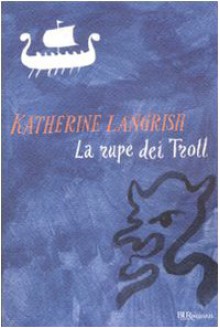 La rupe dei troll - Katherine Langrish, M.C. Scotto di Santillo